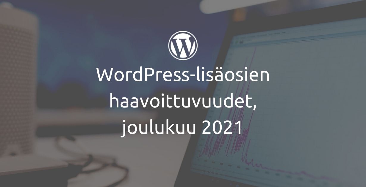 WordPress-lisäosien haavoittuvuudet, joulukuu 2021