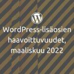 WordPress-lisäosien haavoittuvuudet, maaliskuu 2022