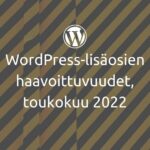 WordPress-lisäosien haavoittuvuudet, toukokuu 2022