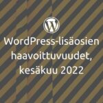 WordPress-lisäosien haavoittuvuudet, kesäkuu 2022