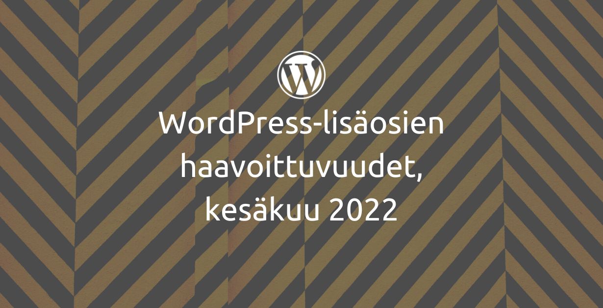 WordPress-lisäosien haavoittuvuudet, kesäkuu 2022