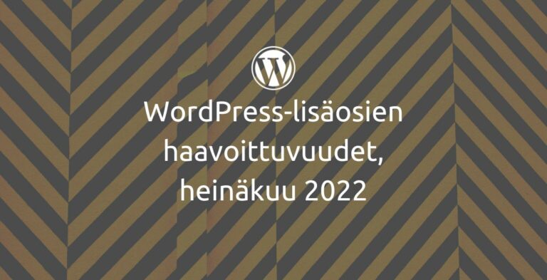 WordPress-lisäosien haavoittuvuudet, heinäkuu 2022