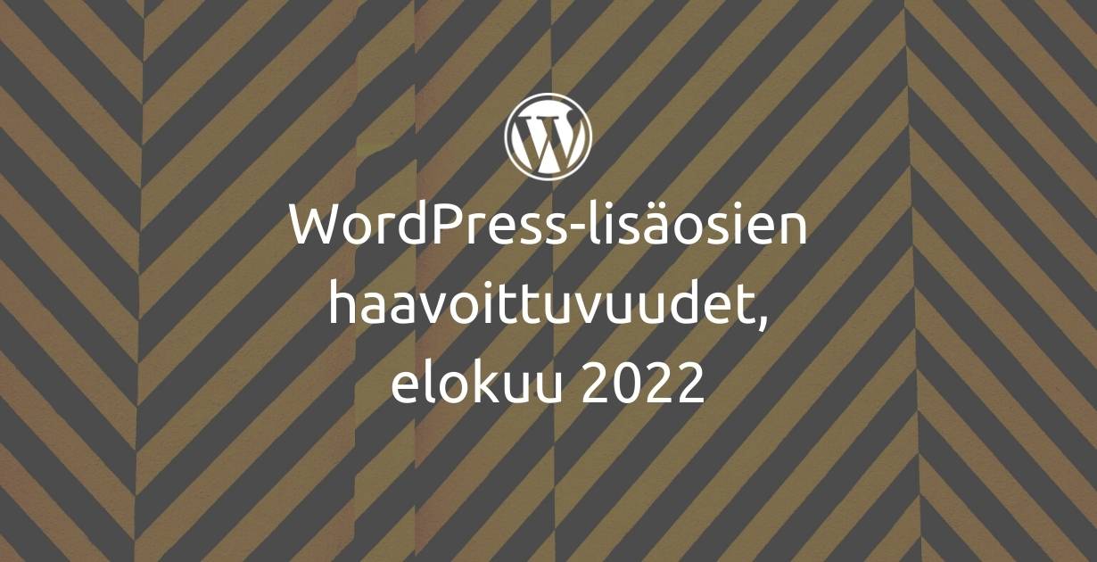 WordPress-lisäosien haavoittuvuudet, elokuu 2022