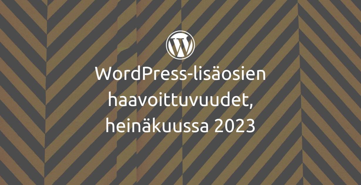 WordPress haavoittuvuudet, heinäkuu 2023